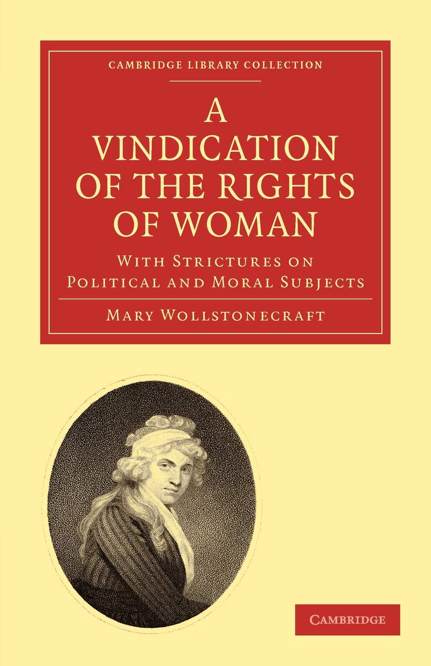 A Vindication of the Rights of Woman: With Strictures on Political